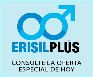 Erisil Plus, una erección fuerte y duradera en todo momento